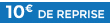 10€ de reprise