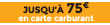 jusqu'à 75€ en carte carburant