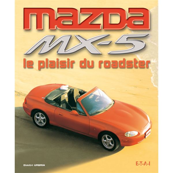 LIVRE MAZDA MX5, LE PLAISIR DU ROADSTER (REF 22443) LIVRE MAZDA MX5, LE PLAISIR DU ROADSTER (REF 22443)