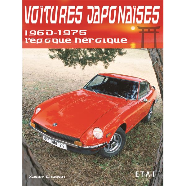 LIVRE VOITURES JAPONAISES 1960-1975 L'EPOQUE HEROIQUE (REF 20817) LIVRE VOITURES JAPONAISES 1960-1975 L'EPOQUE HEROIQUE (REF 20817)