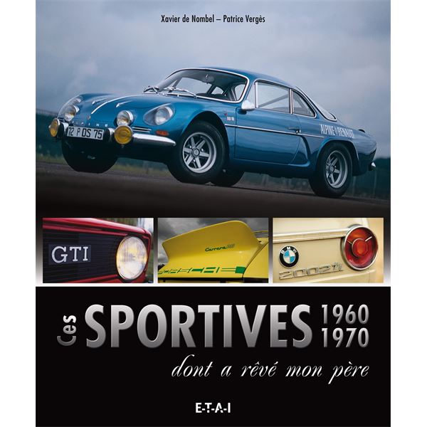 LIVRE LES SPORTIVES 60 ET 70 DONT A RÉVÉ MON PÈRE (REF 25428) LIVRE LES SPORTIVES 60 ET 70 DONT A RÉVÉ MON PÈRE (REF 25428)