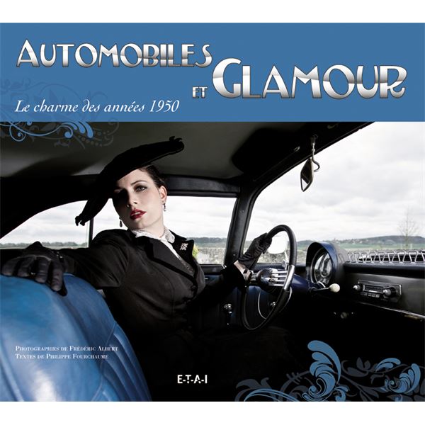 LIVRE AUTOMOBILES ET GLAMOUR, LE CHARME DES ANNEES 1950 (REF 22448) LIVRE AUTOMOBILES ET GLAMOUR, LE CHARME DES ANNEES 1950 (REF 22448)