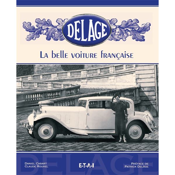 LIVRE DELAGE, LA BELLE VOITURE FRANCAISE 2EME ED. (REF 20537) LIVRE DELAGE, LA BELLE VOITURE FRANCAISE 2EME ED. (REF 20537)