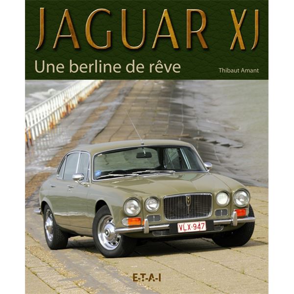 LIVRE JAGUAR XJ, UNE BERLINE DE REVE (REF 21792) LIVRE JAGUAR XJ, UNE BERLINE DE REVE (REF 21792)