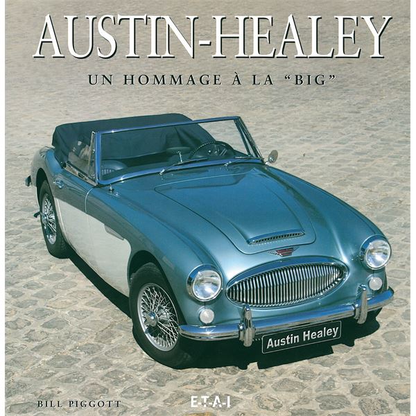 LIVRE AUSTIN-HEALEY, UN HOMMAGE A LA BIG (REF 20142) LIVRE AUSTIN-HEALEY, UN HOMMAGE A LA BIG (REF 20142)