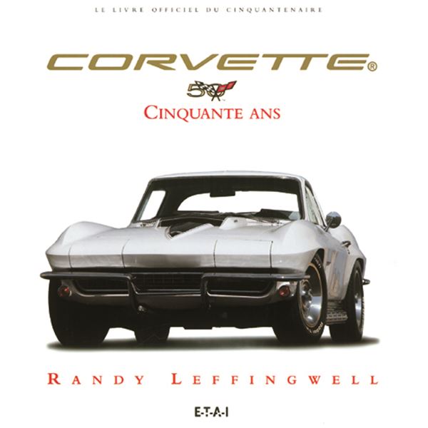 LIVRE CORVETTE 50 ANS LE LIVRE OFFICIEL (REF 19468) LIVRE CORVETTE 50 ANS LE LIVRE OFFICIEL (REF 19468)