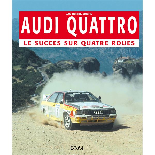 LIVRE AUDI QUATTRO, LE SUCCES SUR QUATRE ROUES (REF 22425) LIVRE AUDI QUATTRO, LE SUCCES SUR QUATRE ROUES (REF 22425)
