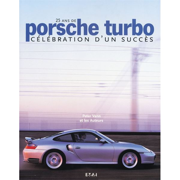 LIVRE 25 ANS DE PORSCHE TURBO, CELEBRATION D'UN SUCCES (REF 18453) LIVRE 25 ANS DE PORSCHE TURBO, CELEBRATION D'UN SUCCES (REF 18453)