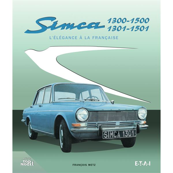 LIVRE SIMCA 1300-1500 1301-1501, L'ÉLÉGANCE À LA FRANÇAISE (REF 25172) LIVRE SIMCA 1300-1500 1301-1501, L'ÉLÉGANCE À LA FRANÇAISE (REF 25172)