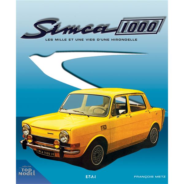 LIVRE SIMCA 1000, LES MILLE ET UNE VIES D'UNE HIRONDELLE (REF 23670) LIVRE SIMCA 1000, LES MILLE ET UNE VIES D'UNE HIRONDELLE (REF 23670)