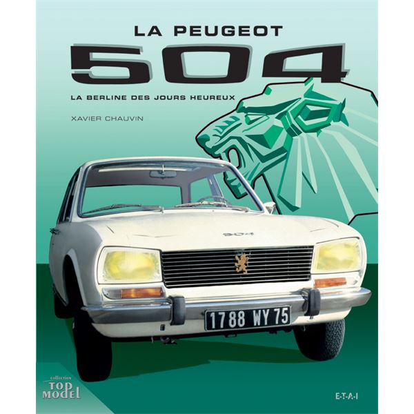 LIVRE PEUGEOT 504, LA BERLINE DES JOURS HEUREUX (REF 23625) LIVRE PEUGEOT 504, LA BERLINE DES JOURS HEUREUX (REF 23625)
