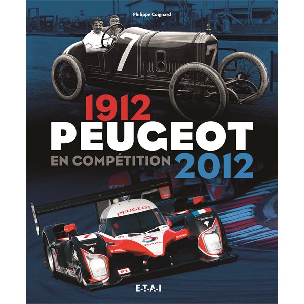 LIVRE PEUGEOT EN COMPÉTITION 1912-2012 (REF 25410) LIVRE PEUGEOT EN COMPÉTITION 1912-2012 (REF 25410)