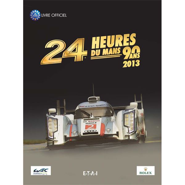 LIVRE 24 HEURES DU MANS 2013, LE LIVRE OFFICIEL (REF 25265) LIVRE 24 HEURES DU MANS 2013, LE LIVRE OFFICIEL (REF 25265)