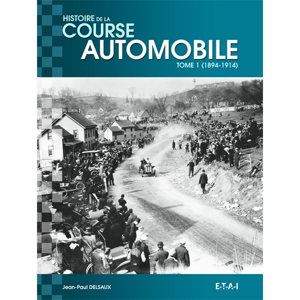LIVRE HISTOIRE MONDIALE DE LA COURSE AUTOMOBILE 1894-1914 (REF 24618) LIVRE HISTOIRE MONDIALE DE LA COURSE AUTOMOBILE 1894-1914 (REF 24618)