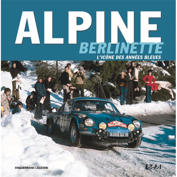 LIVRE ALPINE BERLINETTE, L'ICONE DES ANNEES BLEUES (REF 24042) LIVRE ALPINE BERLINETTE, L'ICONE DES ANNEES BLEUES (REF 24042)