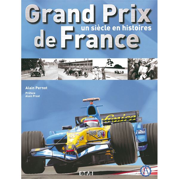 LIVRE GRAND PRIX DE FRANCE, UN SIECLE EN HISTOIRES (REF 20815) LIVRE GRAND PRIX DE FRANCE, UN SIECLE EN HISTOIRES (REF 20815)