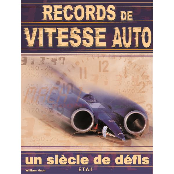 LIVRE RECORDS DE VITESSE AUTO, UN SIECLE DE DEFIS (REF 20781) LIVRE RECORDS DE VITESSE AUTO, UN SIECLE DE DEFIS (REF 20781)