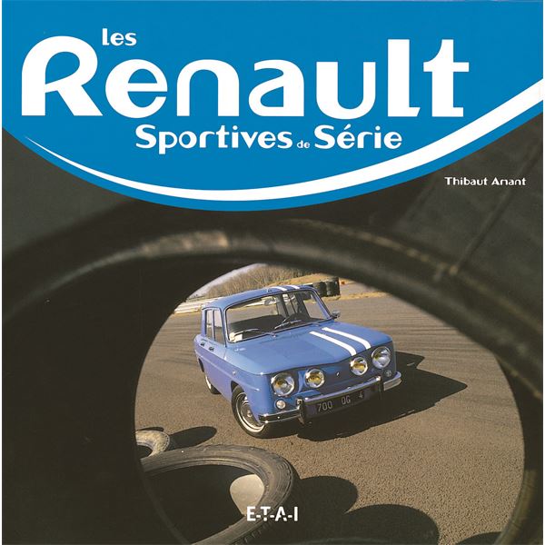 LIVRE LES RENAULT SPORTIVES DE SERIE (REF 19874) LIVRE LES RENAULT SPORTIVES DE SERIE (REF 19874)