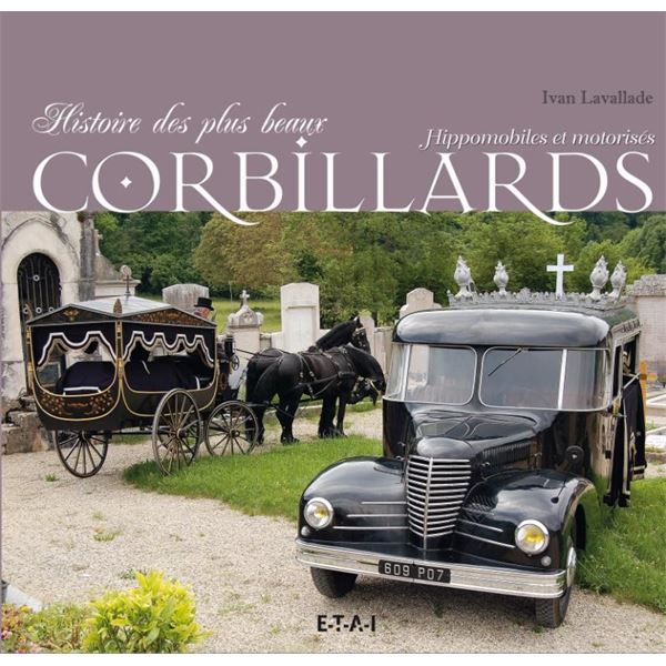 LIVRE LES PLUS BEAUX CORBILLARDS HIPPOMOBILES ET MOTORISES (REF 23655) LIVRE LES PLUS BEAUX CORBILLARDS HIPPOMOBILES ET MOTORISES (REF 23655)