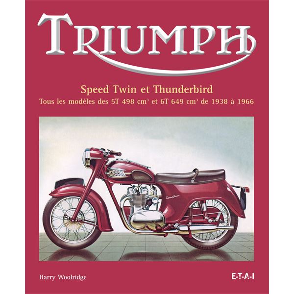 LIVRE TRIUMPH SPEED TWIN ET THUNDERBIRD 1938-1966 (REF 22447) LIVRE TRIUMPH SPEED TWIN ET THUNDERBIRD 1938-1966 (REF 22447)