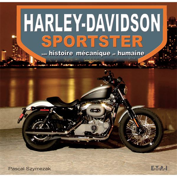 LIVRE HARLEY DAVIDSON SPORSTER, HIST. MÉCA ET HUMAINE (REF 22403) LIVRE HARLEY DAVIDSON SPORSTER, HIST. MÉCA ET HUMAINE (REF 22403)