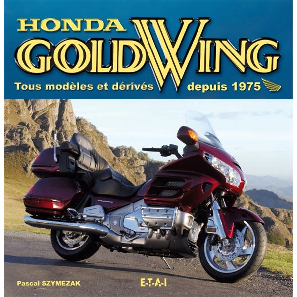 LIVRE HONDA GOLDWING TOUS MODELES ET DERIVES DEPUIS 1975 (REF 21471) LIVRE HONDA GOLDWING TOUS MODELES ET DERIVES DEPUIS 1975 (REF 21471)