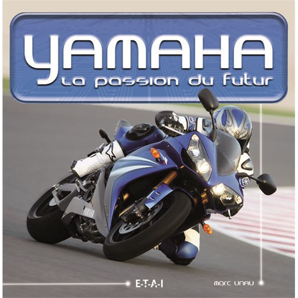 LIVRE YAMAHA, LA PASSION DU FUTUR (REF 21773) LIVRE YAMAHA, LA PASSION DU FUTUR (REF 21773)