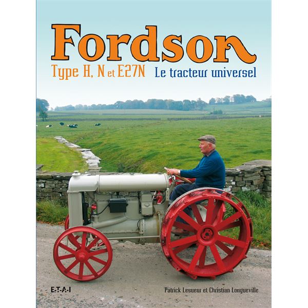 LIVRE FORDSON TYPE F, N ET 27N, LE TRACTEUR UNIVERSEL (REF 22948) LIVRE FORDSON TYPE F, N ET 27N, LE TRACTEUR UNIVERSEL (REF 22948)