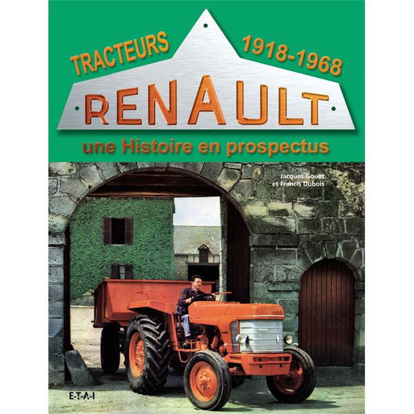 LIVRE TRACTEURS RENAULT,UNE HISTOIRE EN PROSPECTUS 1918-68 (REF 22339) LIVRE TRACTEURS RENAULT,UNE HISTOIRE EN PROSPECTUS 1918-68 (REF 22339)