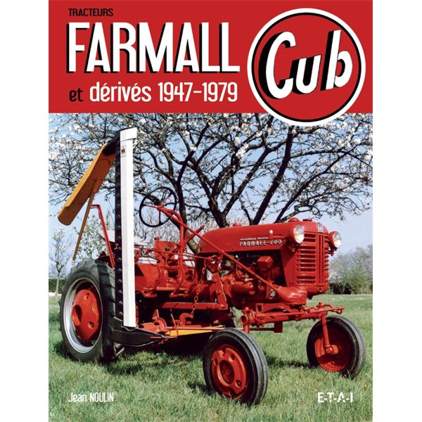 LIVRE TRACTEURS FARMALL CUB ET DERIVES, 1947-1979 (REF 22054) LIVRE TRACTEURS FARMALL CUB ET DERIVES, 1947-1979 (REF 22054)