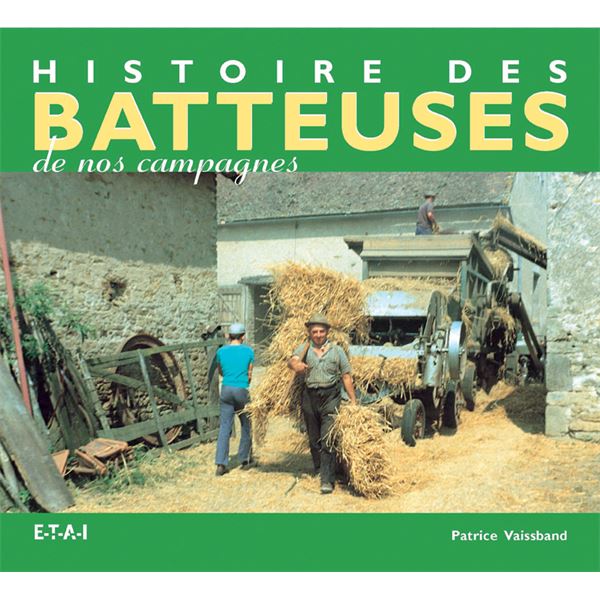 LIVRE HISTOIRE DES BATTEUSES DE NOS CAMPAGNES (REF 22057) LIVRE HISTOIRE DES BATTEUSES DE NOS CAMPAGNES (REF 22057)