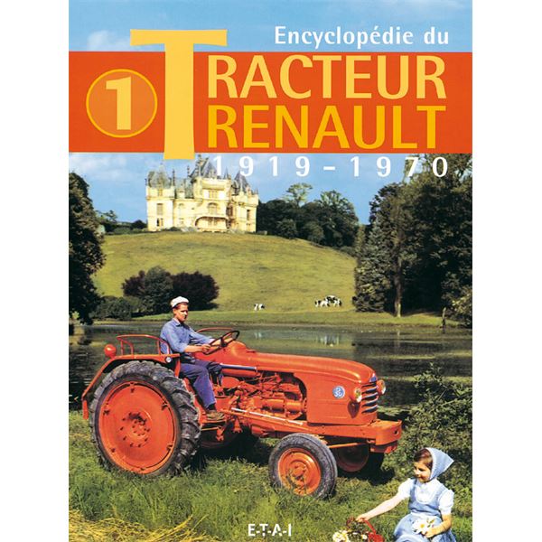 LIVRE ENCYCLOPEDIE DU TRACTEUR RENAULT (1919/1970) TOME 1 (REF 19482) LIVRE ENCYCLOPEDIE DU TRACTEUR RENAULT (1919/1970) TOME 1 (REF 19482)