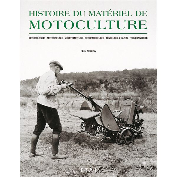 LIVRE HISTOIRE DU MATERIEL DE MOTOCULTURE (REF 19403) LIVRE HISTOIRE DU MATERIEL DE MOTOCULTURE (REF 19403)