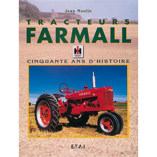 LIVRE TRACTEURS FARMALL, CINQUANTE ANS D'HISTOIRE (REF 15058) LIVRE TRACTEURS FARMALL, CINQUANTE ANS D'HISTOIRE (REF 15058)