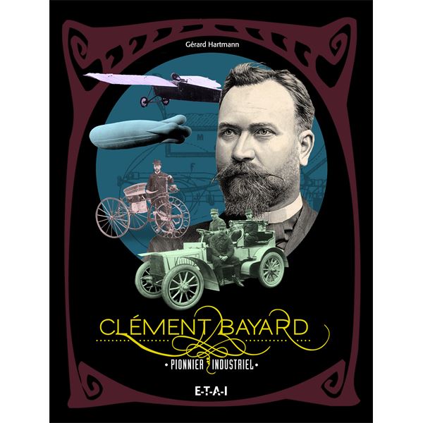 LIVRE CLEMENT-BAYARD, PIONNIER INDUSTRIEL (REF 24599) LIVRE CLEMENT-BAYARD, PIONNIER INDUSTRIEL (REF 24599)