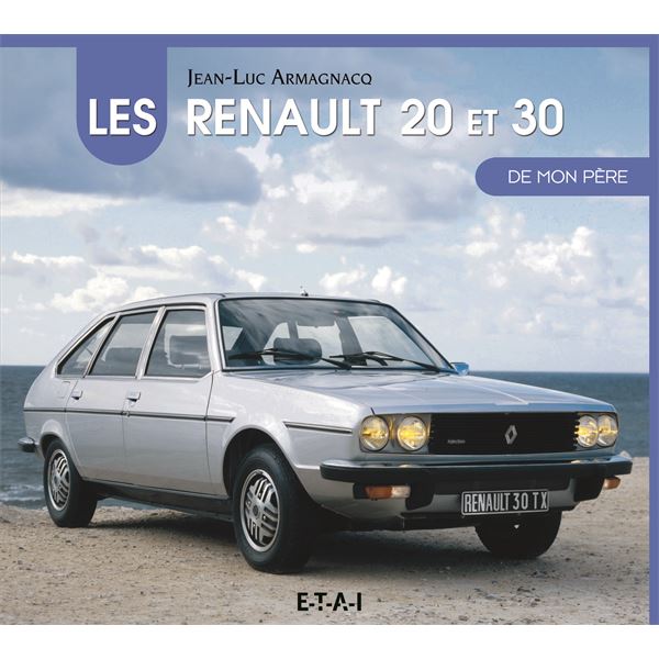LIVRE LES RENAULT 20 ET 30 DE MON PÈRE (REF 25718) LIVRE LES RENAULT 20 ET 30 DE MON PÈRE (REF 25718)