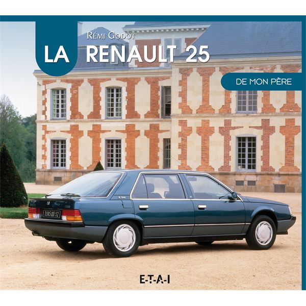 LIVRE LA RENAULT 25 DE MON PÈRE (REF 25421) LIVRE LA RENAULT 25 DE MON PÈRE (REF 25421)