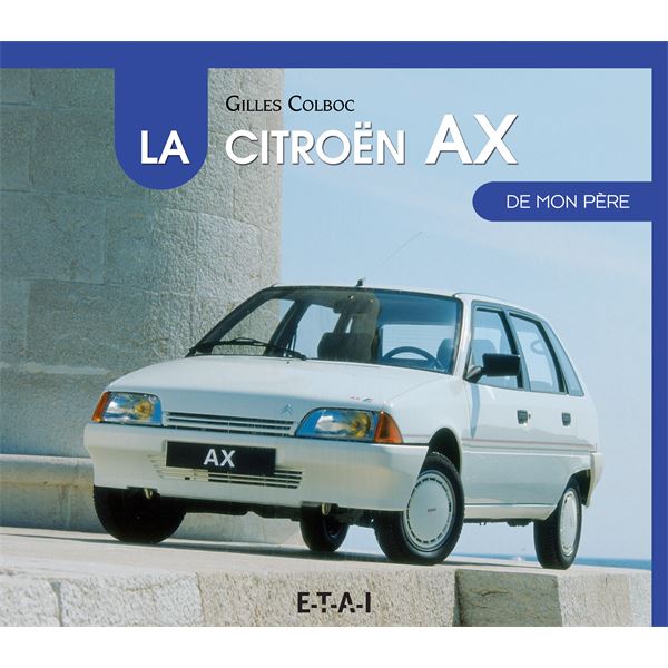 LIVRE CITROEN AX DE MON PÈRE (REF 25261) LIVRE CITROEN AX DE MON PÈRE (REF 25261)
