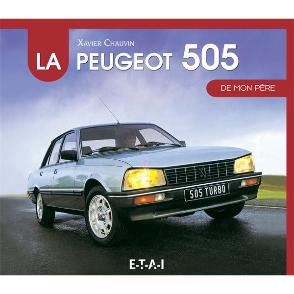 LIVRE PEUGEOT 505 DE MON PÈRE (REF 25246) LIVRE PEUGEOT 505 DE MON PÈRE (REF 25246)