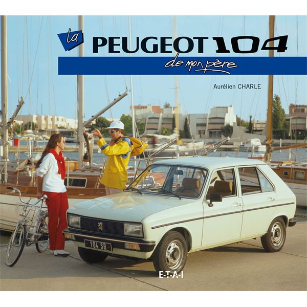 LIVRE PEUGEOT 104 DE MON PÈRE (REF 22805) LIVRE PEUGEOT 104 DE MON PÈRE (REF 22805)