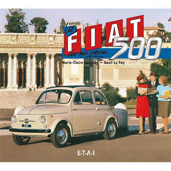 LIVRE LA FIAT 500 DE MON PÈRE (REF 8514) LIVRE LA FIAT 500 DE MON PÈRE (REF 8514)