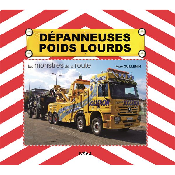LIVRE DÉPANNEUSES POIDS LOURDS, LES MONSTRES DE LA ROUTE (REF 24612) LIVRE DÉPANNEUSES POIDS LOURDS, LES MONSTRES DE LA ROUTE (REF 24612)