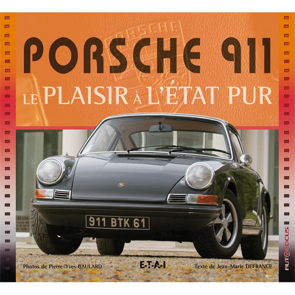 LIVRE PORSCHE 911, LE PLAISIR A L'ETAT PUR (REF 22868) LIVRE PORSCHE 911, LE PLAISIR A L'ETAT PUR (REF 22868)