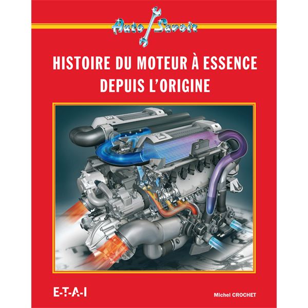 LIVRE HISTOIRE DU MOTEUR A ESSENCE DEPUIS L'ORIGINE (REF 21472) LIVRE HISTOIRE DU MOTEUR A ESSENCE DEPUIS L'ORIGINE (REF 21472)